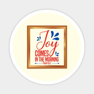 Joy Comes In The Morning Magnet